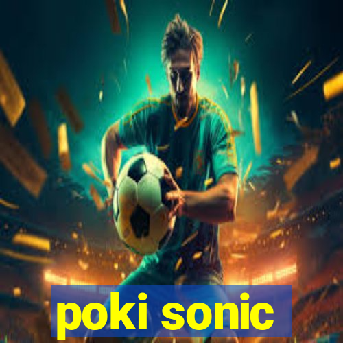 poki sonic
